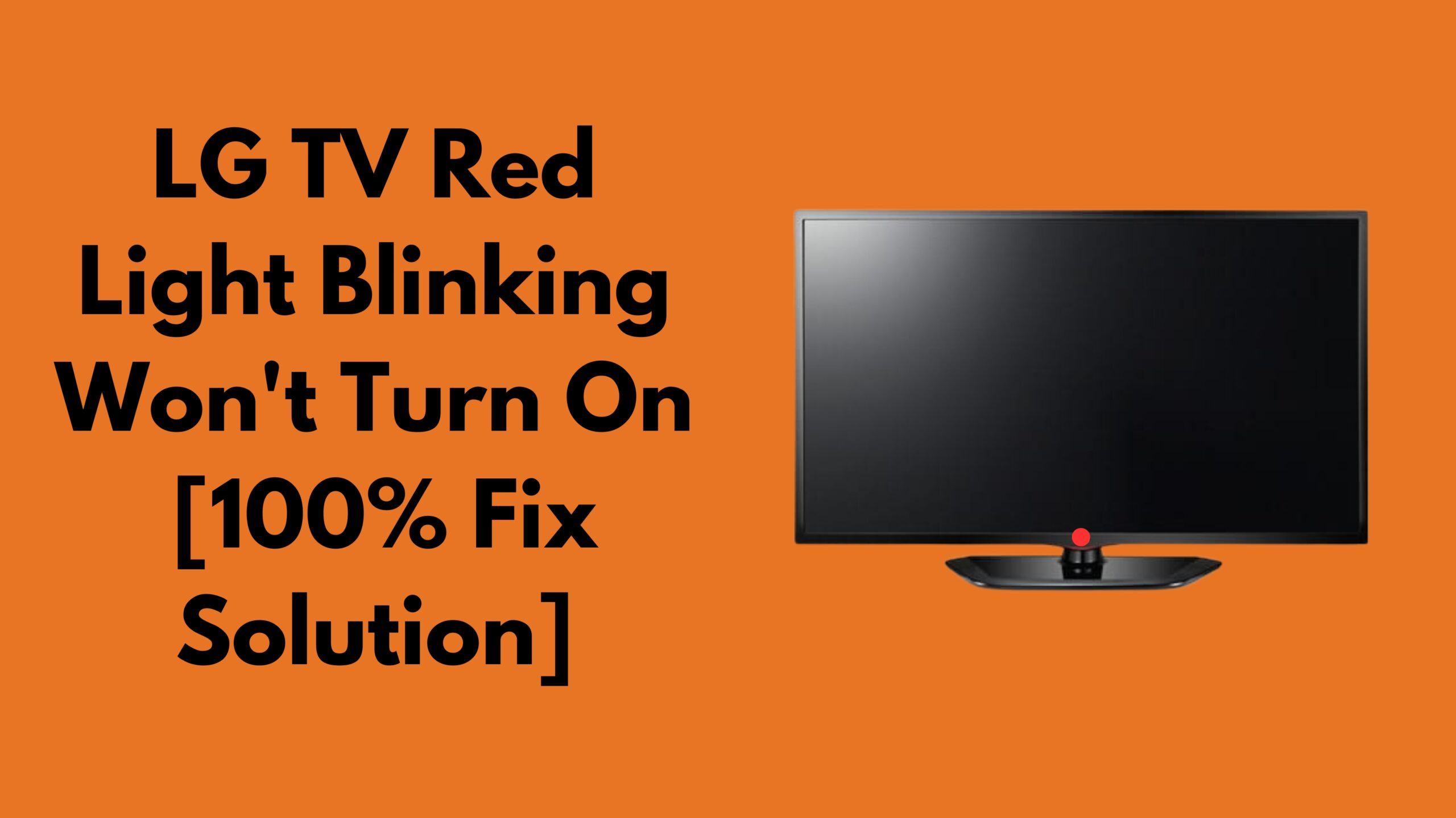 LG TV Red Light Blinking Won’t Turn On [100% Fix Solution]