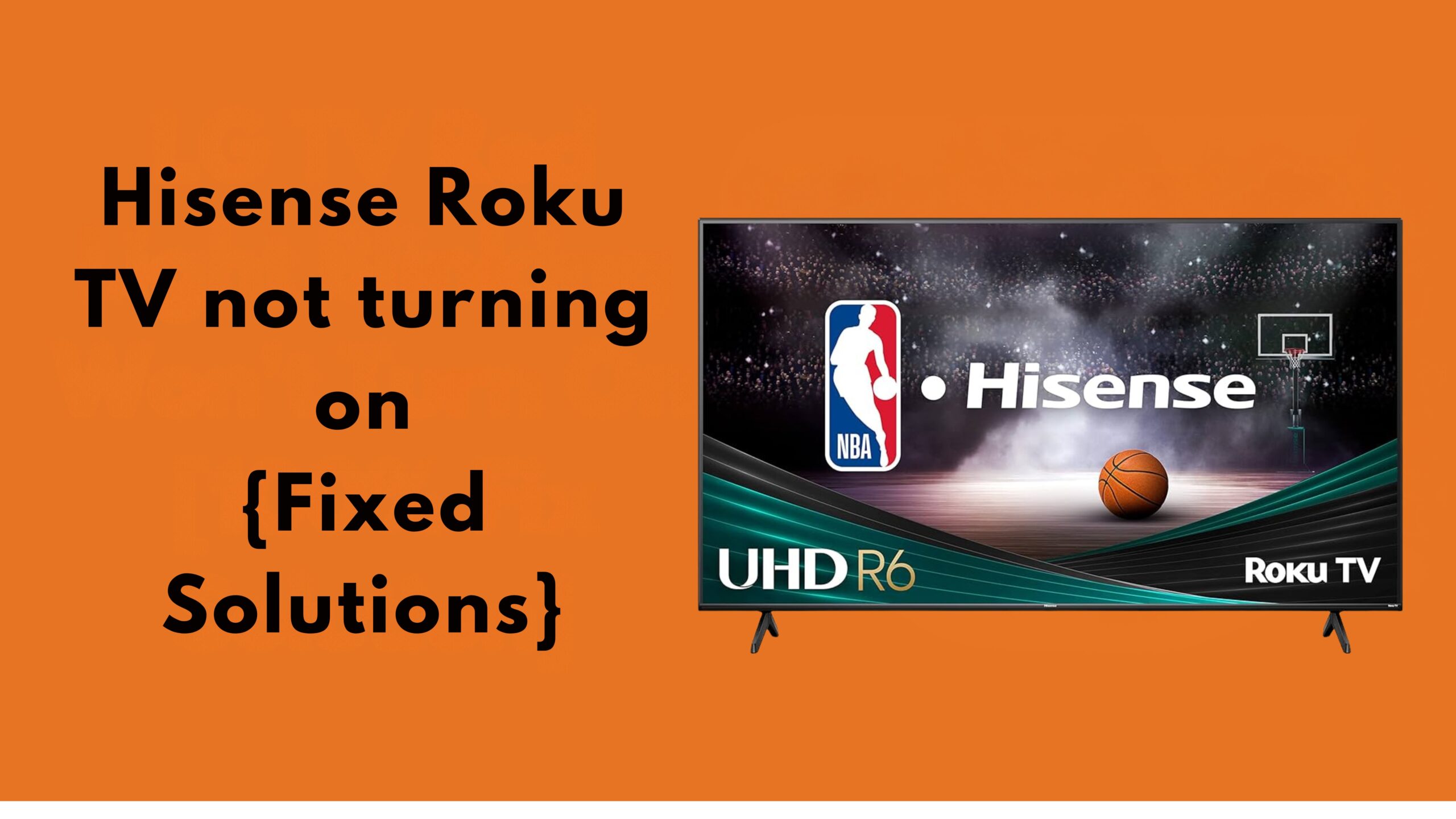 Hisense Roku TV not turning on {Fixed Solutions}