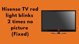 Hisense TV red light blinks 2 times no picture (Fixed)