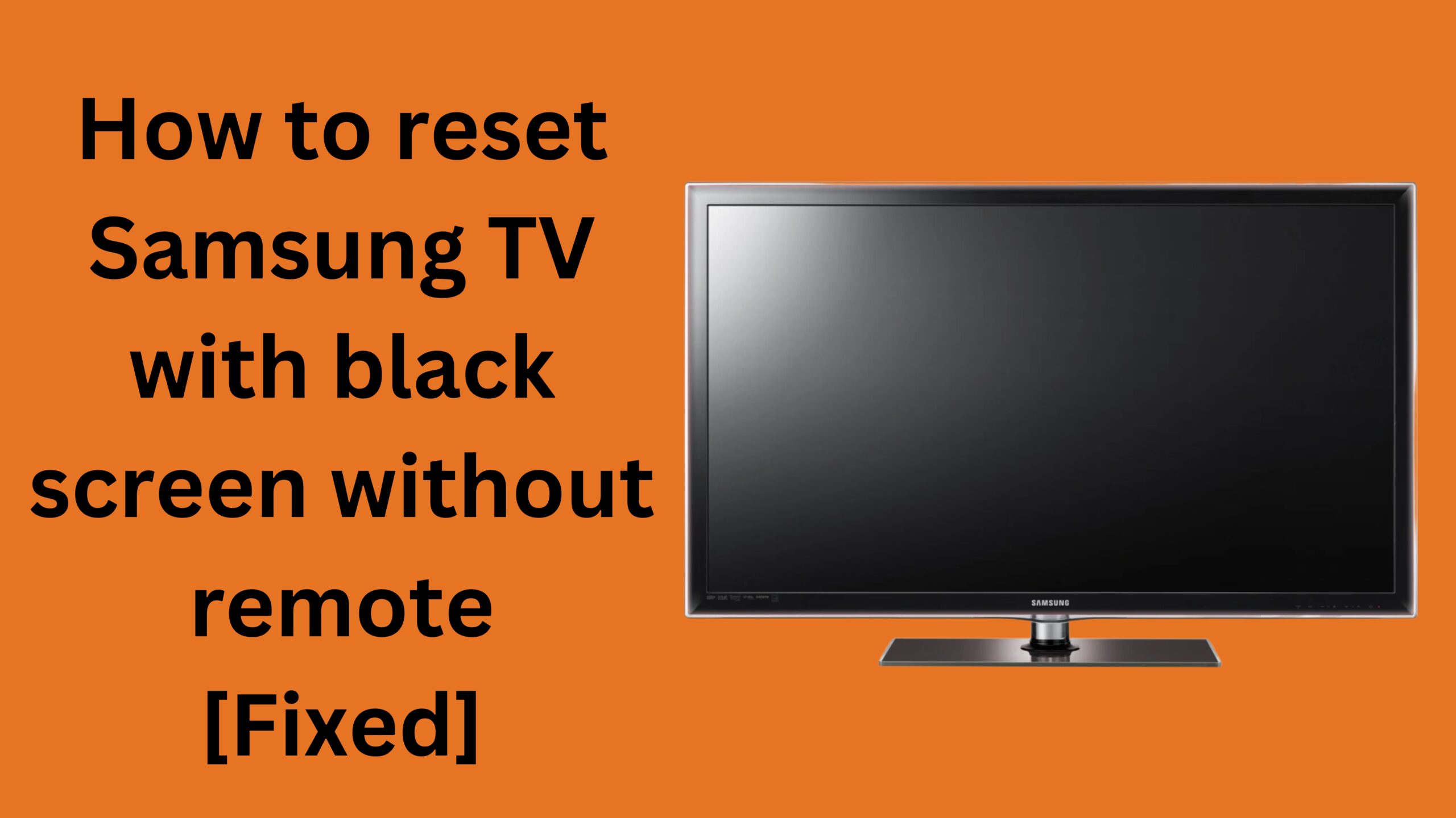 How  Reset Samsung TV With Black Screen Without Remote [Fixed]