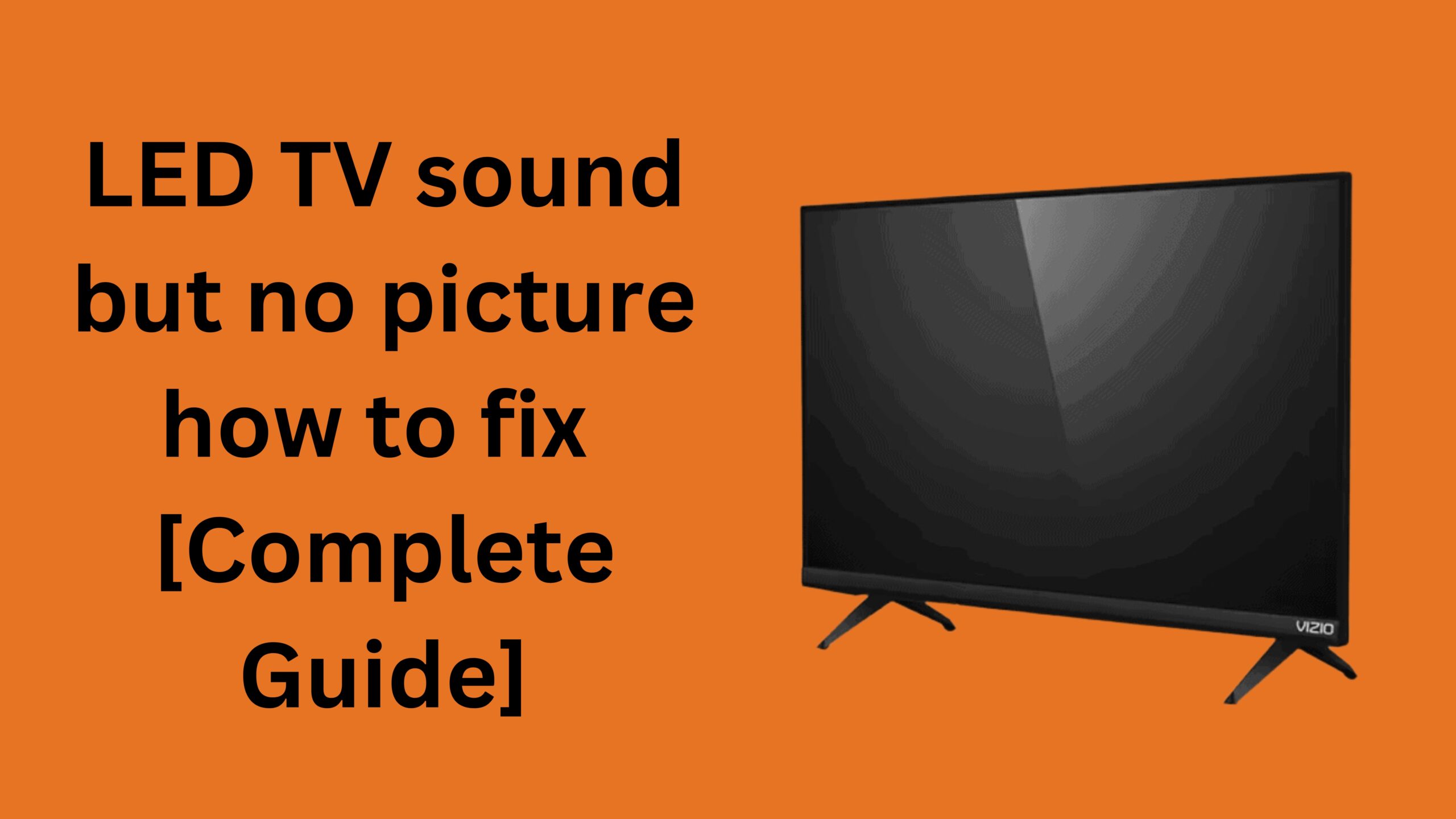 LED TV Sound But No Picture How To Fix  [Complete Guide]