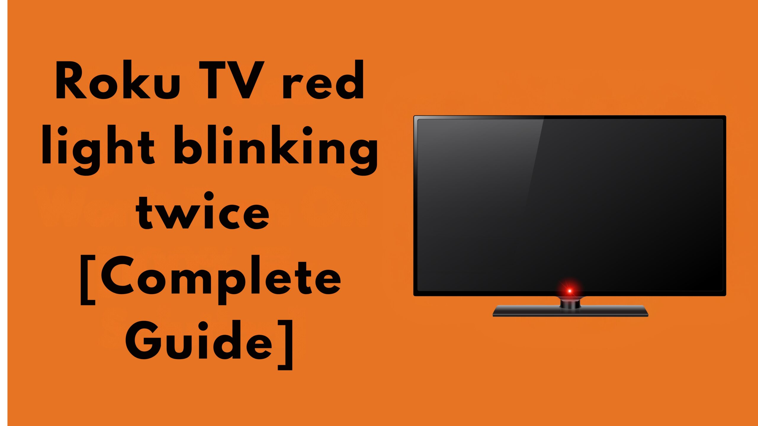 Roku TV red light blinking twice [Complete Guide]