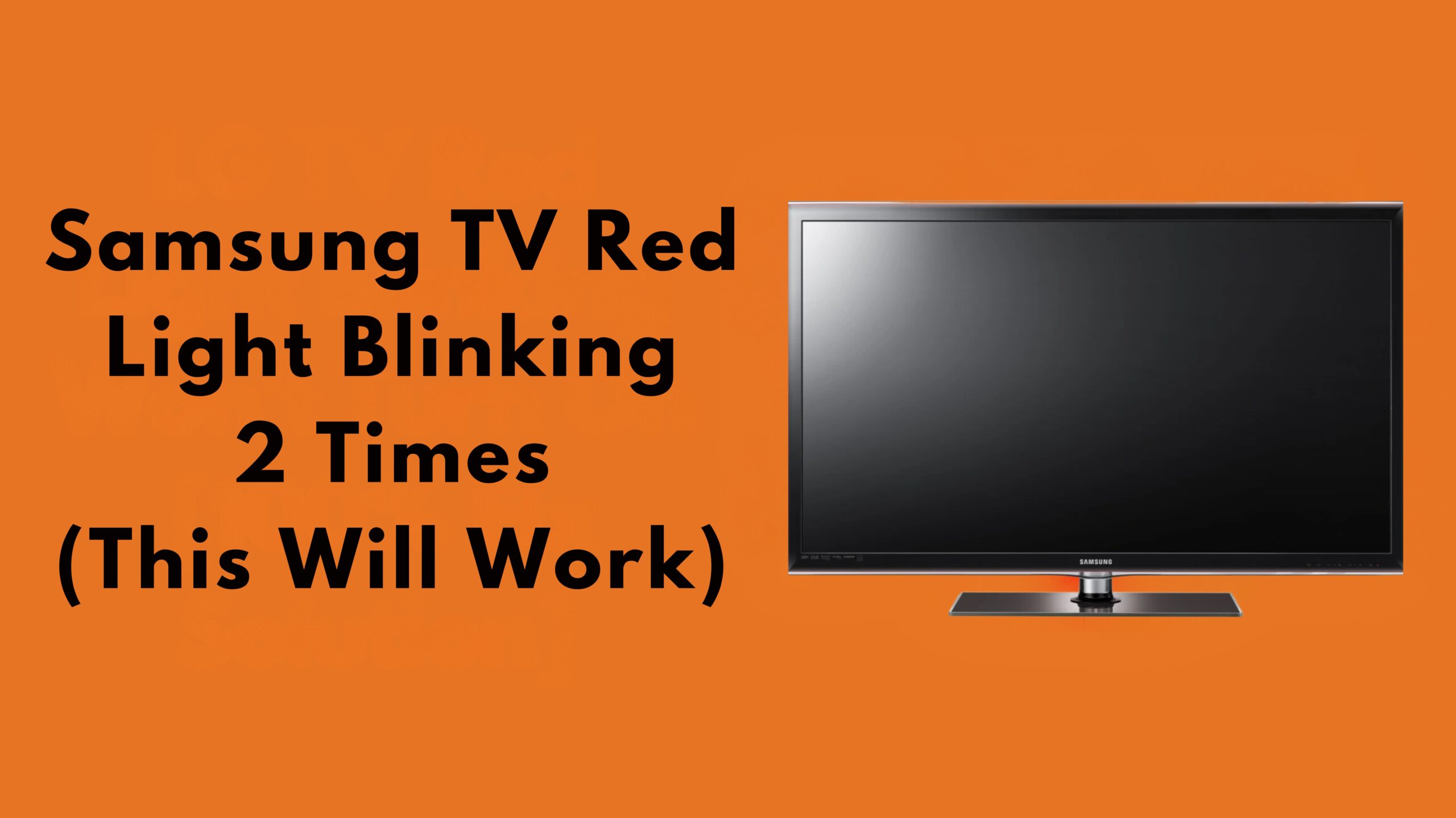 Samsung TV Red Light Blinking 2 Times (This Will Work)