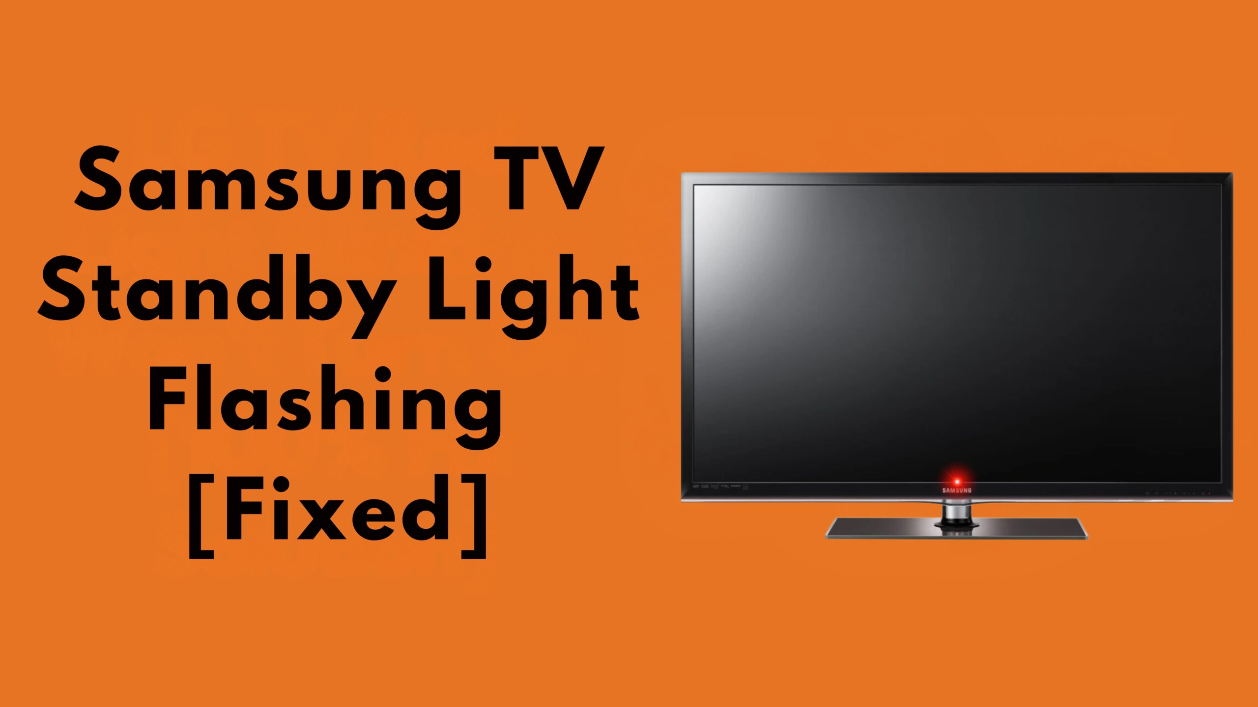 Samsung TV Standby Light Flashing [Fixed]