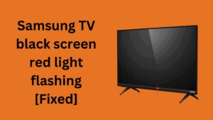 Samsung TV black screen red light flashing [Fixed]