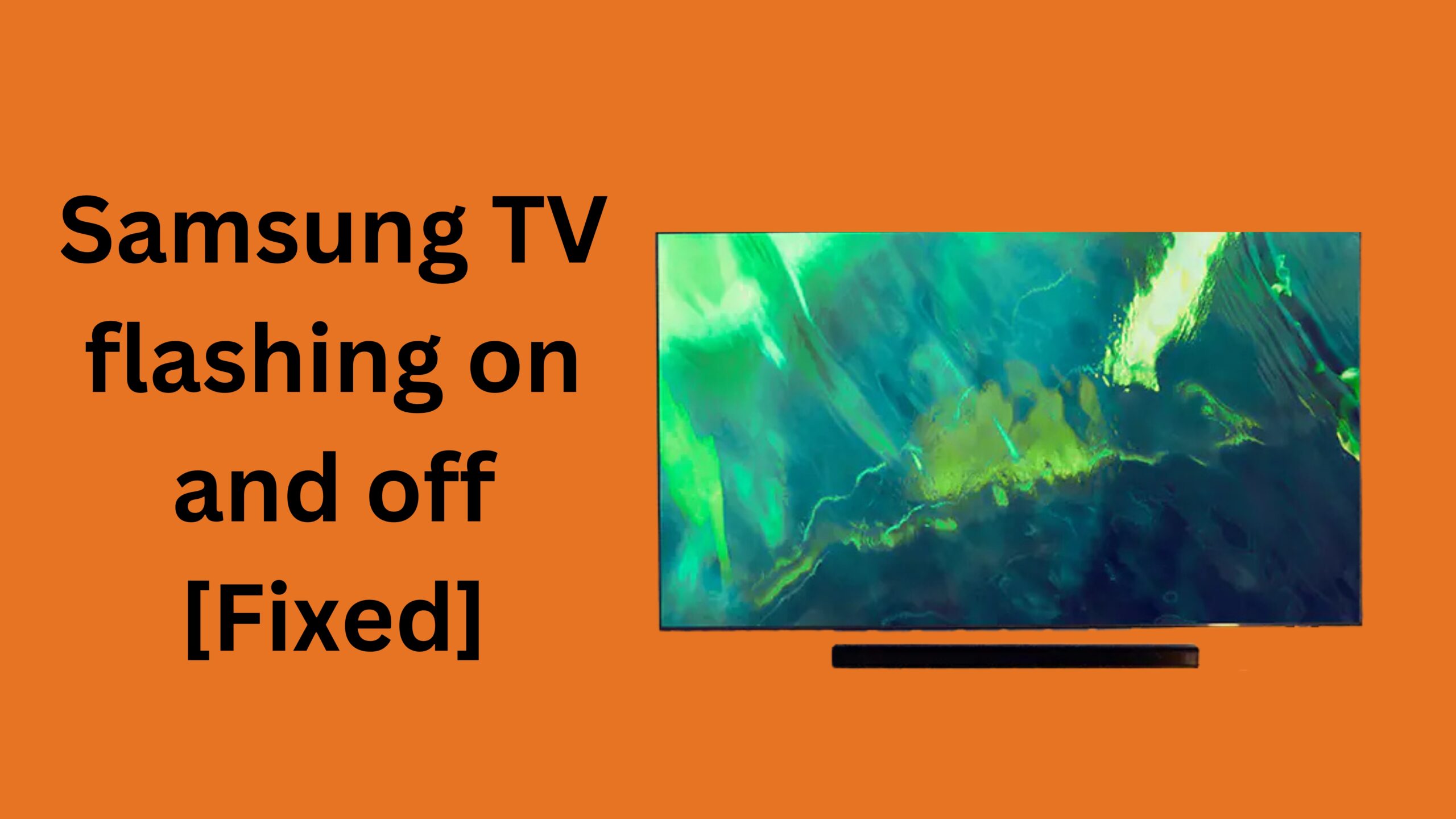 Samsung TV Flashing On And Off [Fixed]