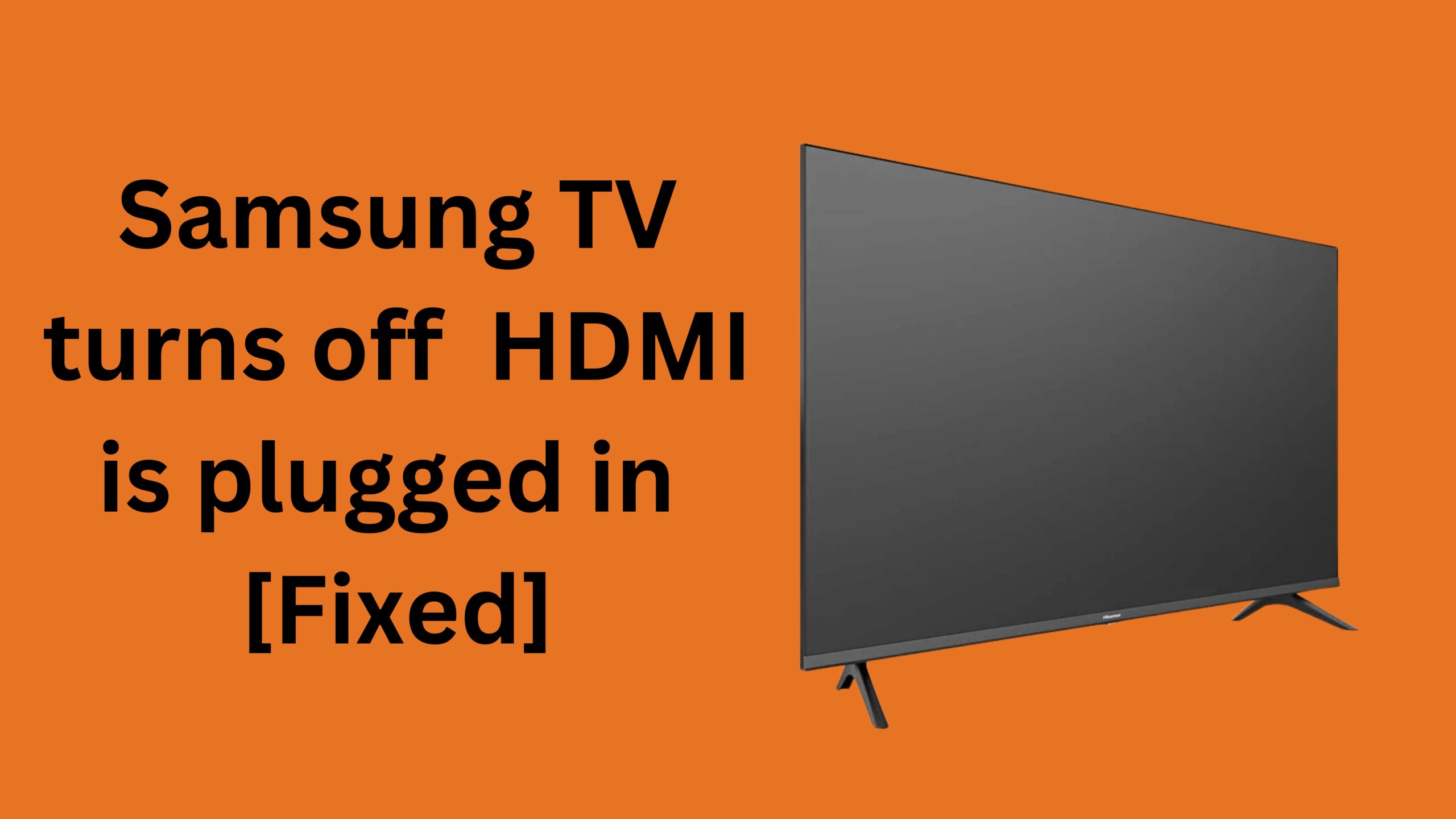 Samsung TV Turns Off  HDMI is Plugged In  [Fixed]