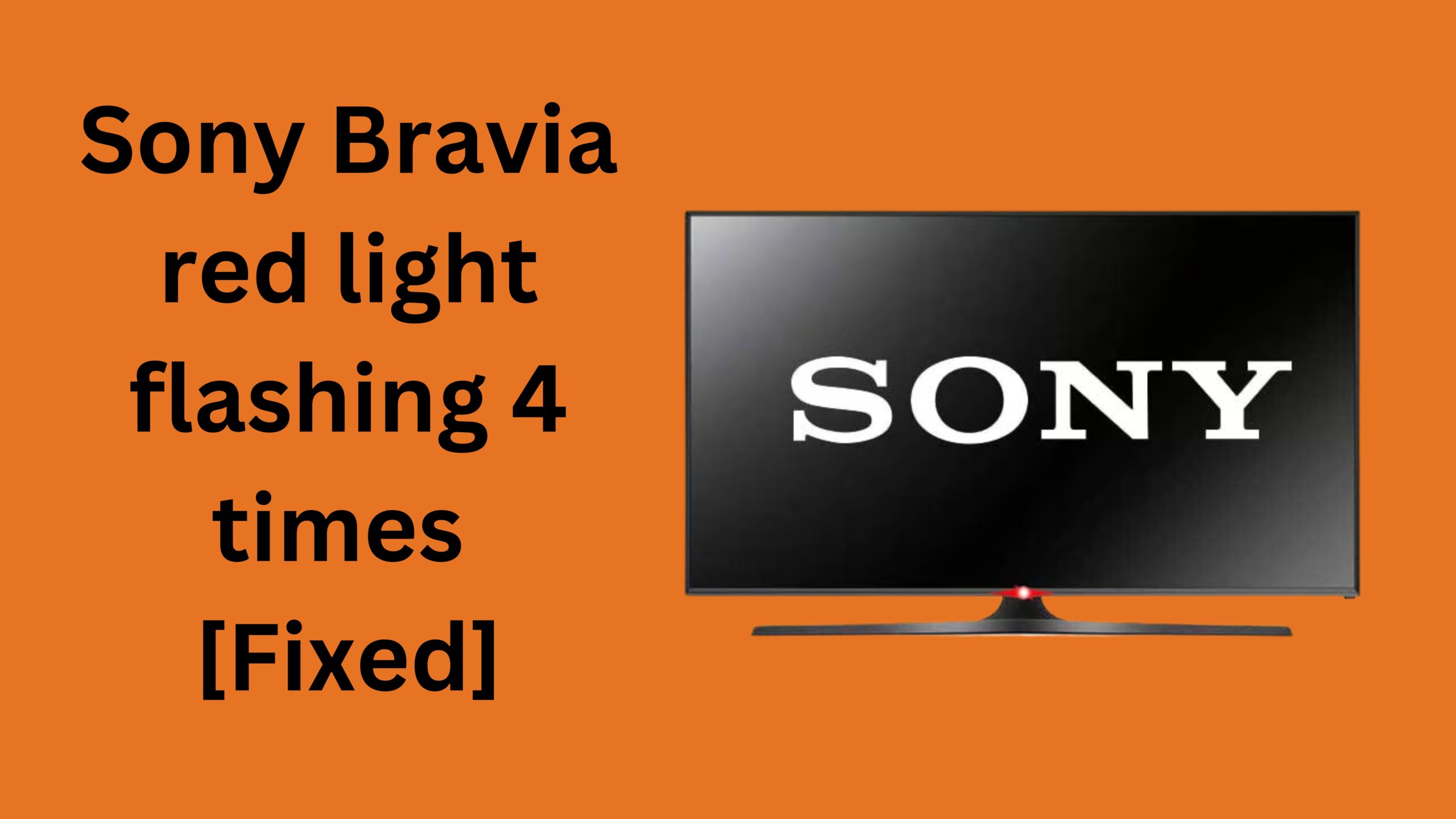 Sony Bravia Red Light Flashing 4 Times  [Fixed]