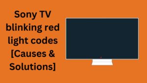 Sony TV blinking red light codes [Causes & Solutions]