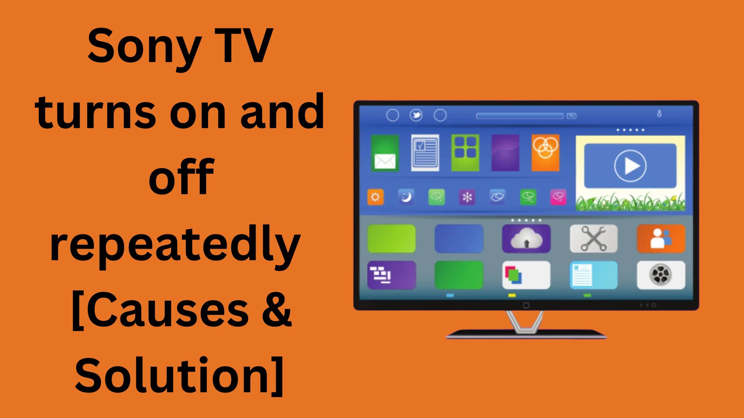 Sony TV Turns On And Off Repeatedly  [Causes & Solution]