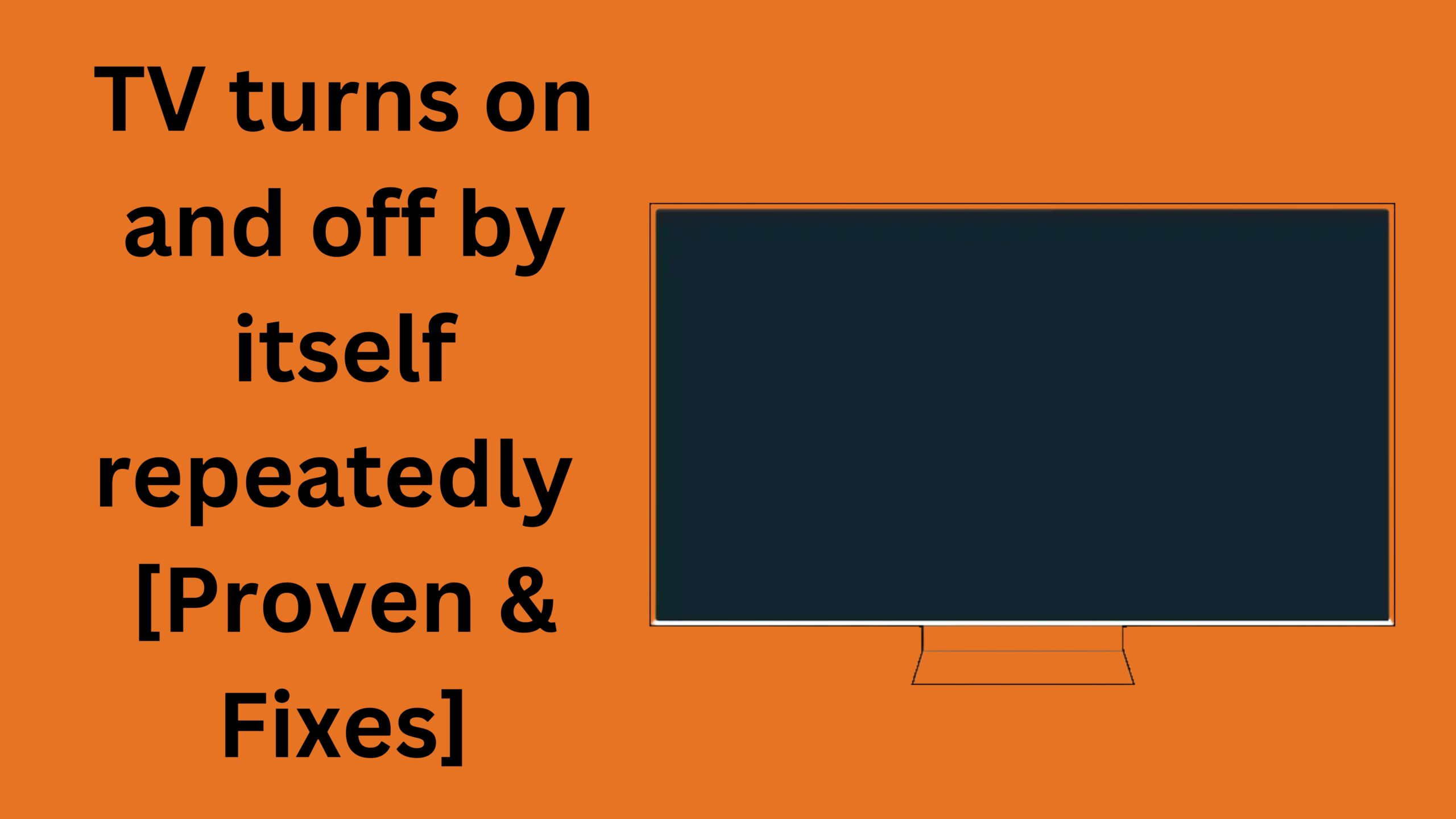 TV Turns On And Off By Itself Repeatedly  [Proven & Fixes]