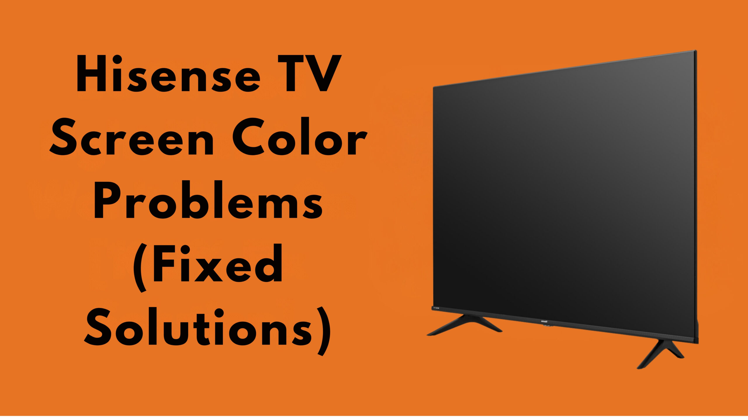 Hisense TV Screen Color Problems  (Fixed Solutions)