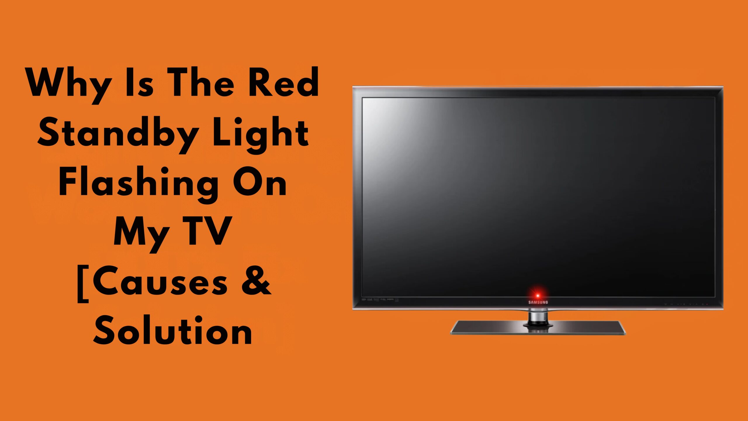 Why Is The Red Standby Light Flashing On My TV [Causes & Solution