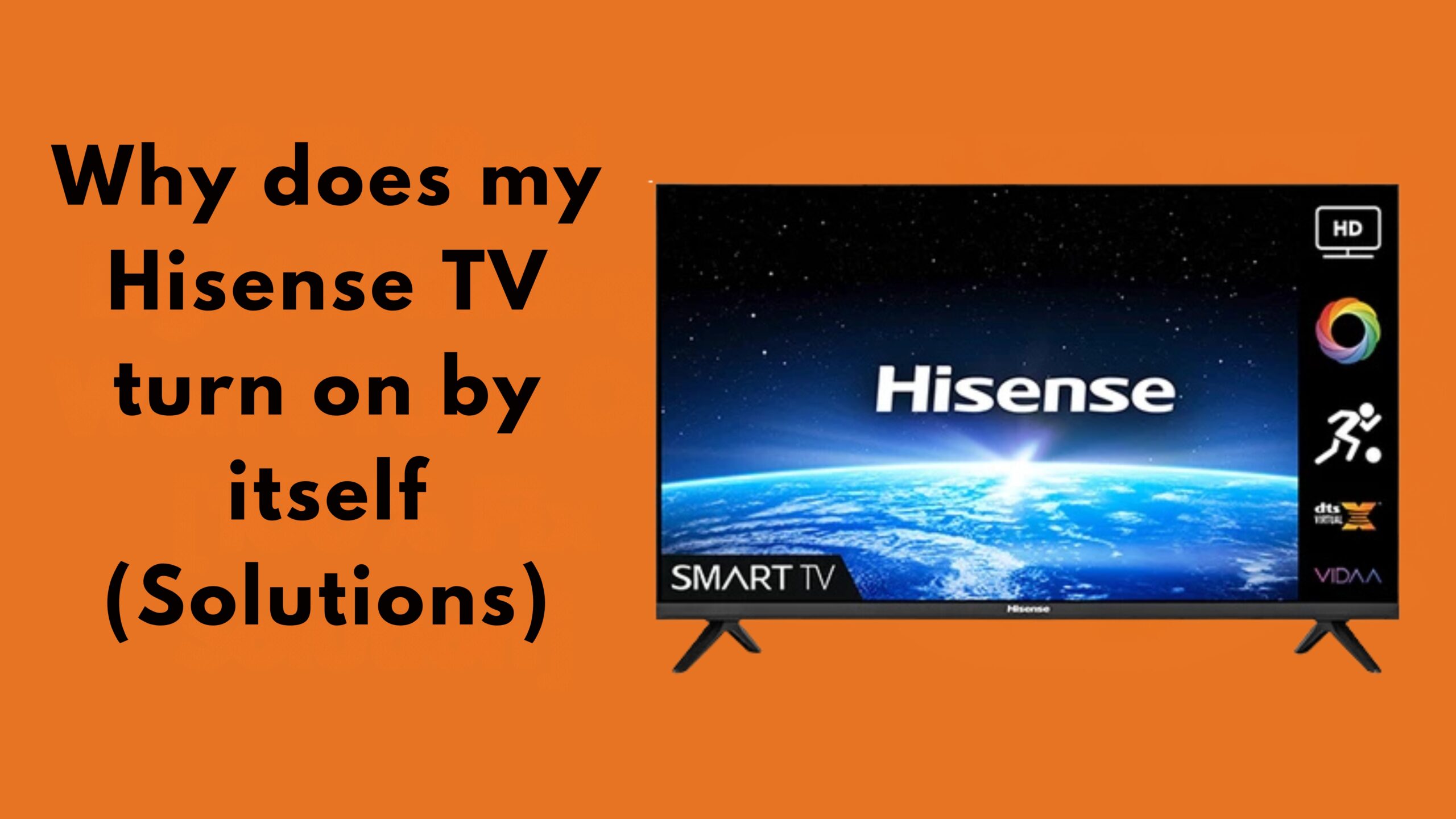 Why does my Hisense TV turn on by itself (Solutions)