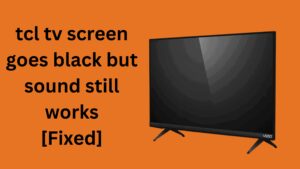 tcl tv screen goes black but sound still works [Fixed]