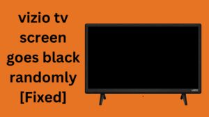 vizio tv screen goes black randomly [Fixed]