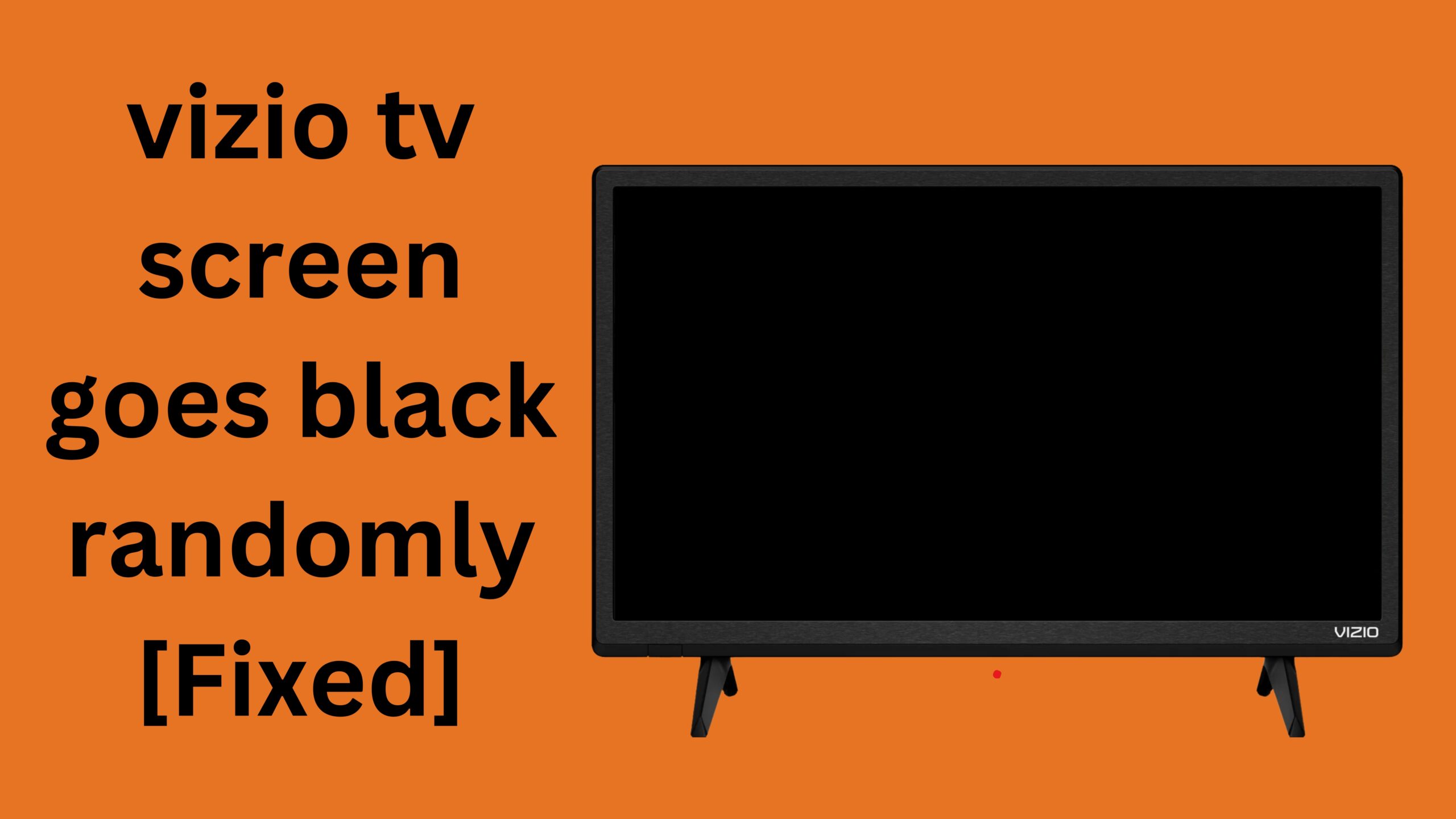 Vizio Tv Screen Goes Black Randomly [Fixed]