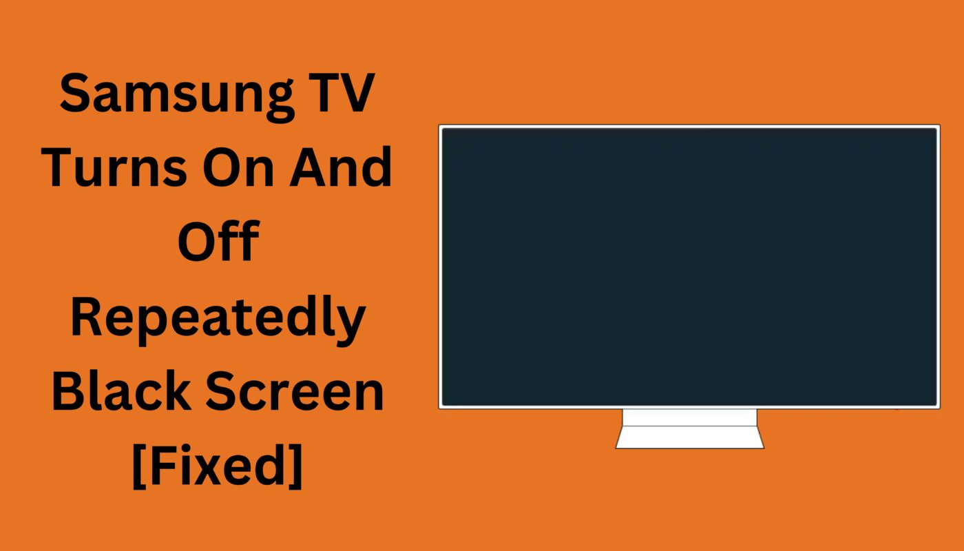 Samsung TV Turns On And Off Repeatedly Black Screen [Fixed]