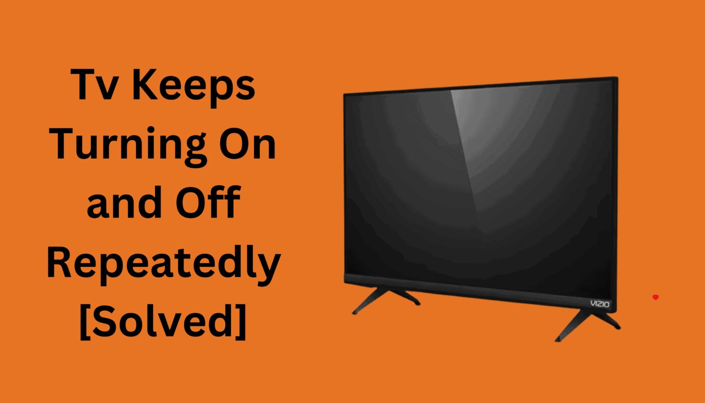 Tv Keeps Turning On and Off Repeatedly [Solved]