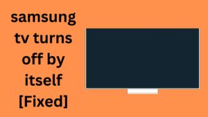 samsung tv turns off by itself [Fixed]